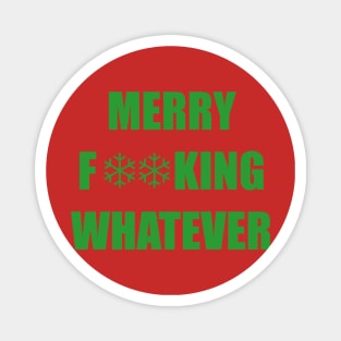 Merry F**king Whatever (Green) Magnet